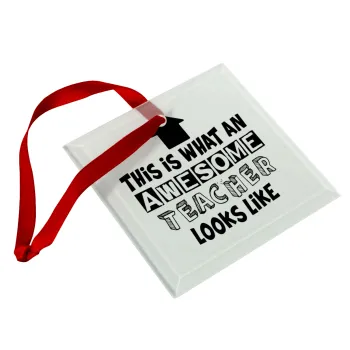 This is what an awesome teacher looks like!!! , Christmas ornament, glass square ornament 9x9cm