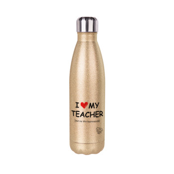 i love my teacher but no the homework, Μεταλλικό παγούρι θερμός Glitter χρυσό (Stainless steel), διπλού τοιχώματος, 500ml