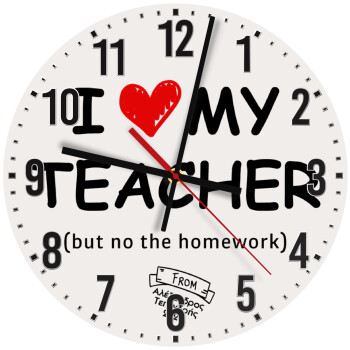 i love my teacher but no the homework, Ρολόι τοίχου ξύλινο (30cm)