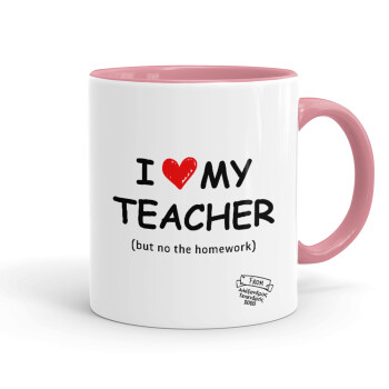 i love my teacher but no the homework, Mug colored pink, ceramic, 330ml