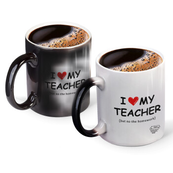 i love my teacher but no the homework, Color changing magic Mug, ceramic, 330ml when adding hot liquid inside, the black colour desappears (1 pcs)