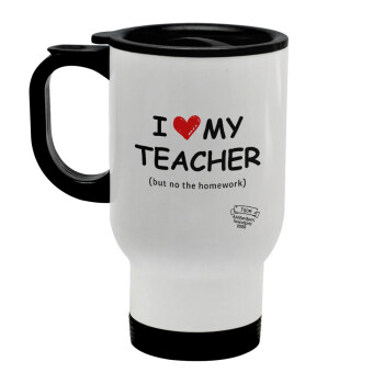 i love my teacher but no the homework, Stainless steel travel mug with lid, double wall white 450ml