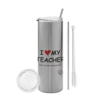 i love my teacher but no the homework, Eco friendly stainless steel Silver tumbler 600ml, with metal straw & cleaning brush
