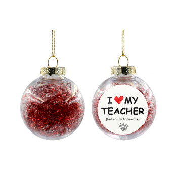 i love my teacher but no the homework, Χριστουγεννιάτικη μπάλα δένδρου διάφανη με κόκκινο γέμισμα 8cm