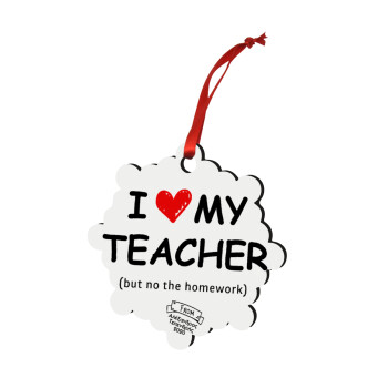 i love my teacher but no the homework, Christmas ornament snowflake wooden 7.5cm