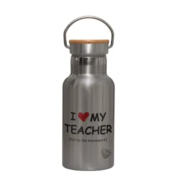 i love my teacher but no the homework, Stainless steel metallic thermos flask, silver with a bamboo lid, double-walled, 350ml.