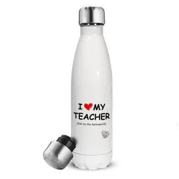 i love my teacher but no the homework, Μεταλλικό παγούρι θερμός Λευκό (Stainless steel), διπλού τοιχώματος, 500ml