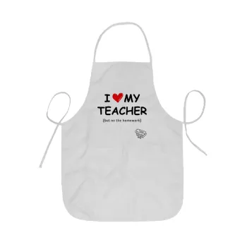 i love my teacher but no the homework, Ποδιά Σεφ ολόσωμη κοντή  Παιδική (44x62cm)