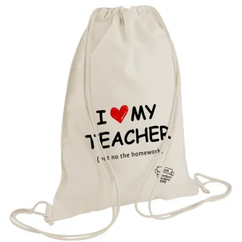 i love my teacher but no the homework, Τσάντα πλάτης πουγκί GYMBAG natural (28x40cm)