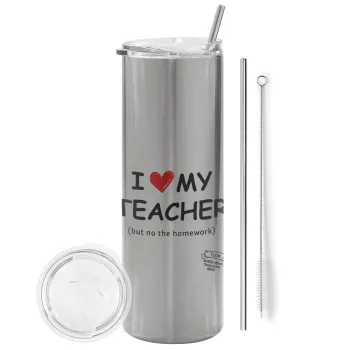 i love my teacher but no the homework, Tumbler stainless steel Silver 600ml, with metal straw & cleaning brush