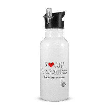 i love my teacher but no the homework outline, White water bottle with straw, stainless steel 600ml