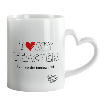 i love my teacher but no the homework outline, Mug heart handle, ceramic, 330ml