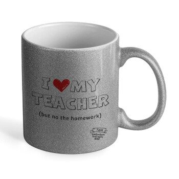 i love my teacher but no the homework outline, Κούπα Ασημένια Glitter που γυαλίζει, κεραμική, 330ml