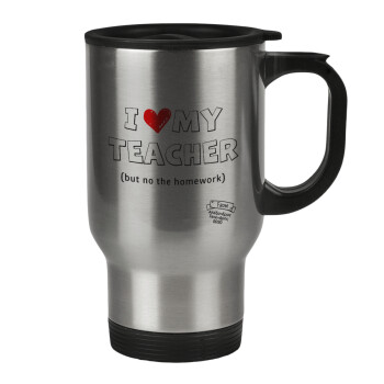 i love my teacher but no the homework outline, Stainless steel travel mug with lid, double wall 450ml