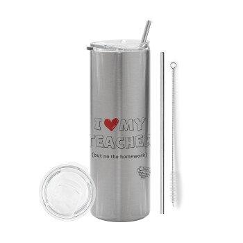 i love my teacher but no the homework outline, Eco friendly stainless steel Silver tumbler 600ml, with metal straw & cleaning brush