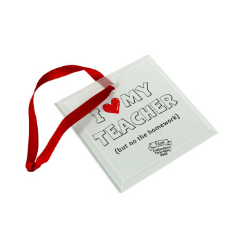 i love my teacher but no the homework outline, Christmas ornament, glass square ornament 9x9cm