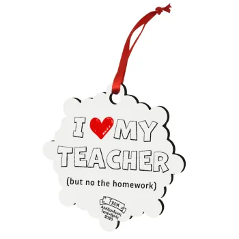i love my teacher but no the homework outline, Christmas ornament snowflake wooden 7.5cm