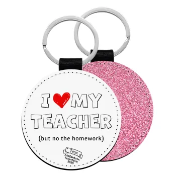 i love my teacher but no the homework outline, Μπρελόκ Δερματίνη, στρογγυλό ΡΟΖ (5cm)