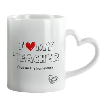 i love my teacher but no the homework outline, Mug heart handle, ceramic, 330ml