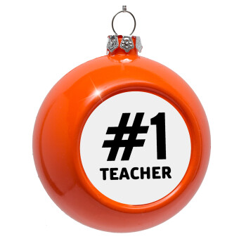 #1 teacher, Orange Christmas tree ornament bauble 8cm