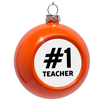 #1 teacher, Orange Christmas tree ornament bauble 8cm
