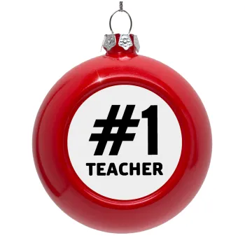 #1 teacher, Στολίδι Χριστουγεννιάτικη μπάλα δένδρου Κόκκινη 8cm