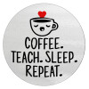 Coffee Teach Sleep Repeat, Επιφάνεια κοπής γυάλινη στρογγυλή (30cm)