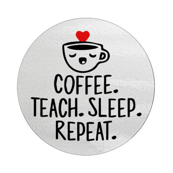 Coffee Teach Sleep Repeat, Επιφάνεια κοπής γυάλινη στρογγυλή (30cm)