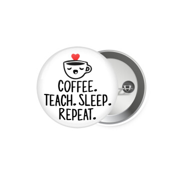 Coffee Teach Sleep Repeat, Κονκάρδα παραμάνα 5.9cm