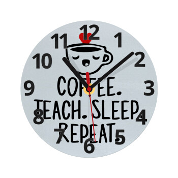 Coffee Teach Sleep Repeat, Ρολόι τοίχου γυάλινο (20cm)