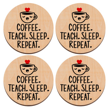Coffee Teach Sleep Repeat, ΣΕΤ x4 Σουβέρ ξύλινα στρογγυλά plywood (9cm)