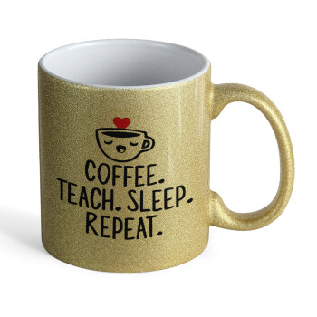 Coffee Teach Sleep Repeat, Κούπα Χρυσή Glitter που γυαλίζει, κεραμική, 330ml