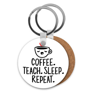 Coffee Teach Sleep Repeat, Μπρελόκ Ξύλινο στρογγυλό MDF Φ5cm