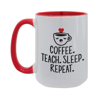 Coffee Teach Sleep Repeat, Κούπα Mega 15oz, κεραμική Κόκκινη, 450ml