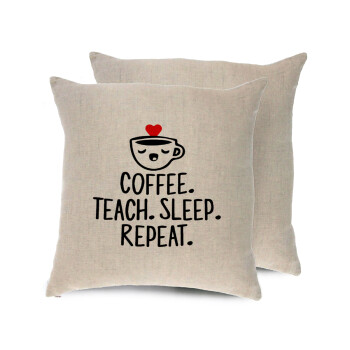 Coffee Teach Sleep Repeat, Μαξιλάρι καναπέ ΛΙΝΟ 40x40cm περιέχεται το  γέμισμα