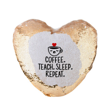 Coffee Teach Sleep Repeat, Μαξιλάρι καναπέ καρδιά Μαγικό Χρυσό με πούλιες 40x40cm περιέχεται το  γέμισμα