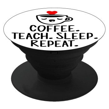 Coffee Teach Sleep Repeat, Pop Socket Μαύρο Βάση Στήριξης Κινητού στο Χέρι