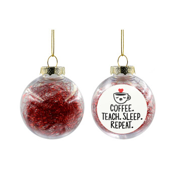 Coffee Teach Sleep Repeat, Χριστουγεννιάτικη μπάλα δένδρου διάφανη με κόκκινο γέμισμα 8cm