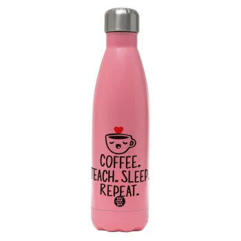 Coffee Teach Sleep Repeat, Metal mug thermos Pink Mat (Stainless steel), double wall, 500ml