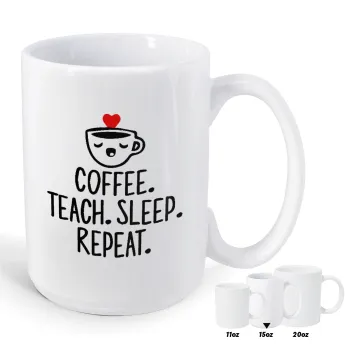Coffee Teach Sleep Repeat, Κούπα Mega, κεραμική, 450ml