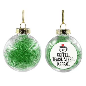 Coffee Teach Sleep Repeat, Transparent Christmas tree ball ornament with green filling 8cm