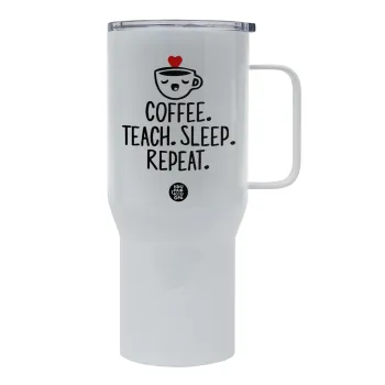 Coffee Teach Sleep Repeat, Mega Stainless steel Tumbler with lid, double wall 750L