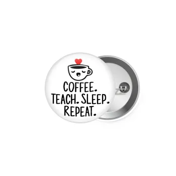 Coffee Teach Sleep Repeat, Κονκάρδα παραμάνα 5cm