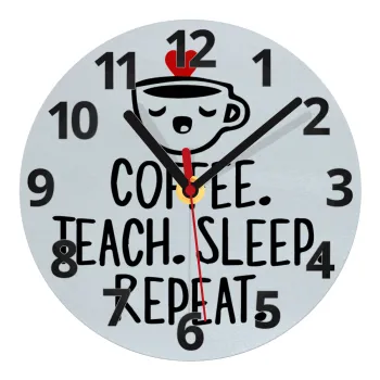Coffee Teach Sleep Repeat, Ρολόι τοίχου γυάλινο (20cm)