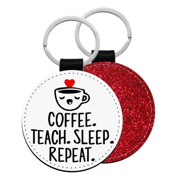 Coffee Teach Sleep Repeat, Μπρελόκ Δερματίνη, στρογγυλό ΚΟΚΚΙΝΟ (5cm)