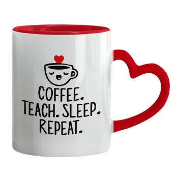 Coffee Teach Sleep Repeat, Mug heart red handle, ceramic, 330ml