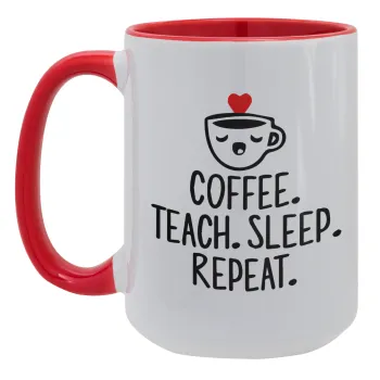 Coffee Teach Sleep Repeat, Κούπα Mega 15oz, κεραμική Κόκκινη, 450ml