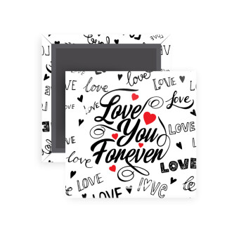 Love You Forever, Μαγνητάκι ψυγείου τετράγωνο διάστασης 5x5cm
