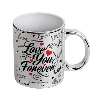 Love You Forever, Mug ceramic, silver mirror, 330ml
