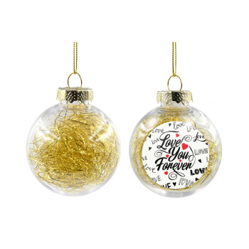 Love You Forever, Transparent Christmas tree ball ornament with gold filling 8cm